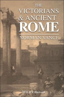 Norman Vance - Victorians and Ancient Rome, Inbunden