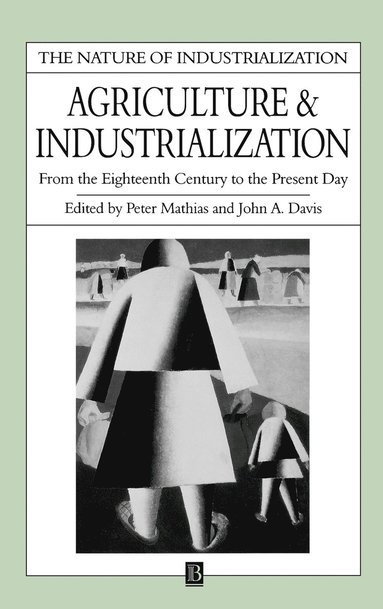 MATHIAS, Peter Mathias, John Davis - Agriculture and Industrialization, Inbunden