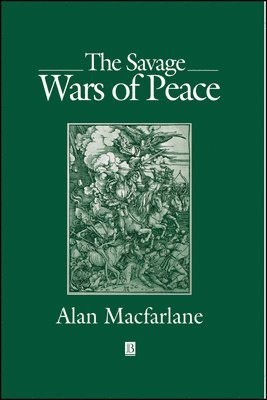 Alan Macfarlane - Savage Wars of Peace, Inbunden