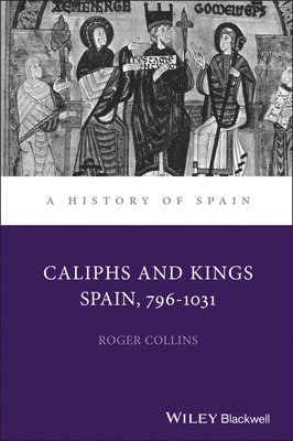 Roger Collins - Caliphs and Kings, Inbunden