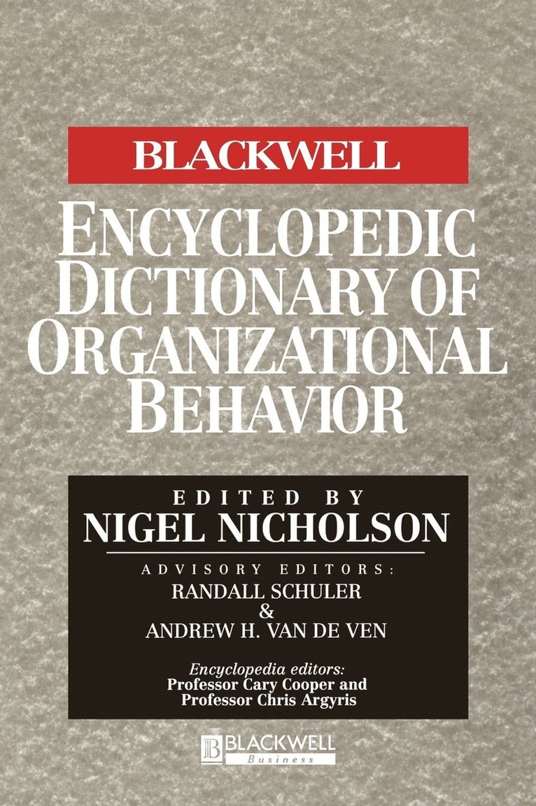 The Blackwell Encyclopedic Dictionary of Organizational Behavior 1