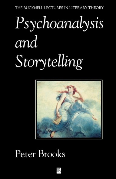 Peter Brooks - Psychoanalysis and Storytelling, Häftad
