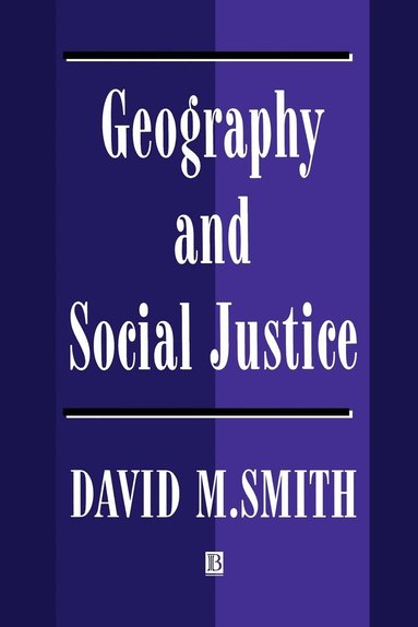 David M. Smith - Geography and Social Justice, Häftad