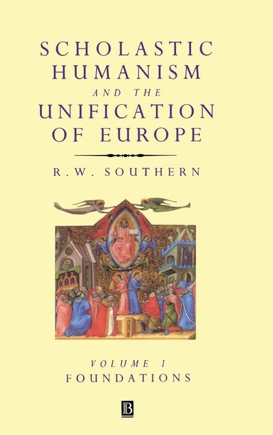 SOUTHERN, R. W. Southern - Scholastic Humanism and the Unification of Europe, Volume I, Inbunden