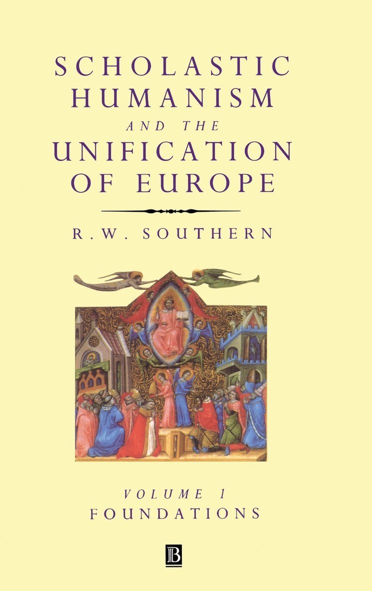 Scholastic Humanism and the Unification of Europe, Volume I 1