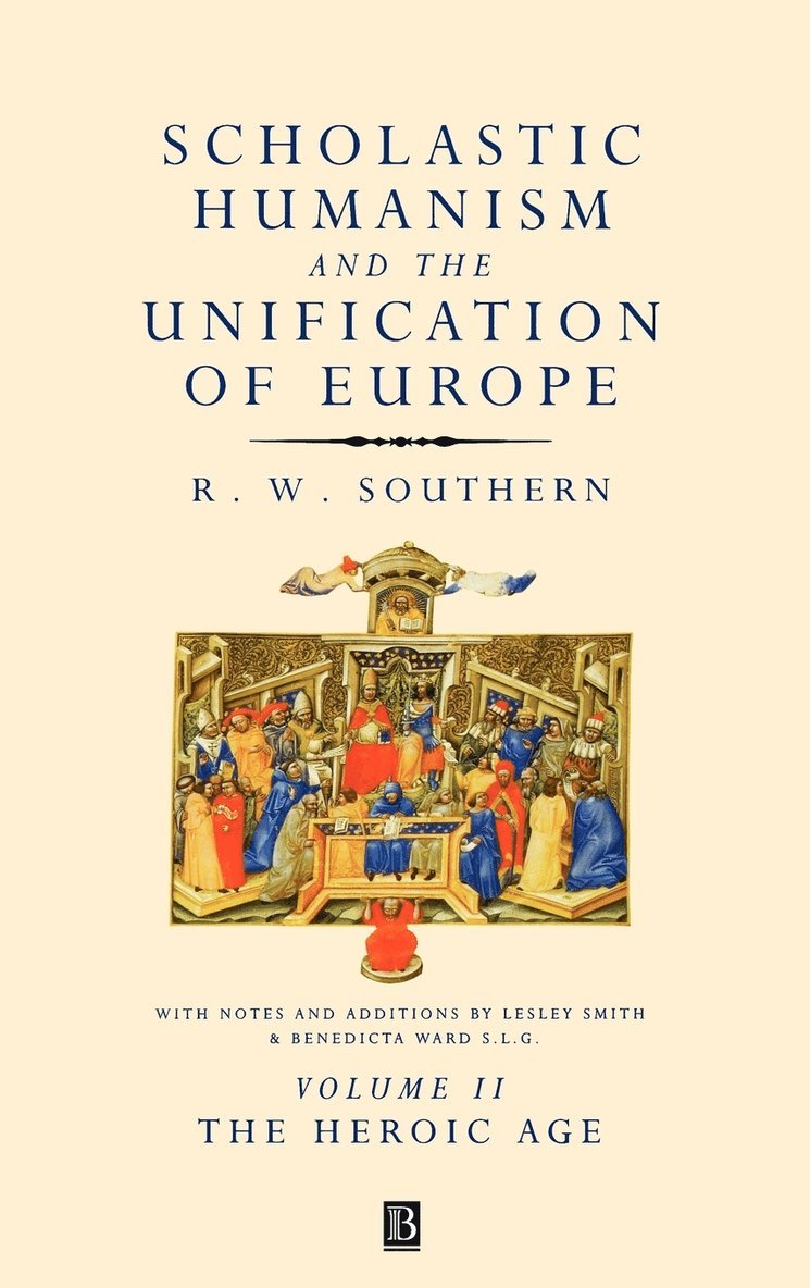 Scholastic Humanism and the Unification of Europe, Volume II 1