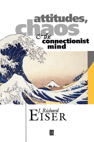 J. Richard Eiser - Attitudes, Chaos and the Connectionist Mind, Häftad