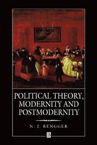 bokomslag Political Theory, Modernity and Postmodernity