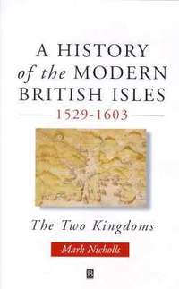 bokomslag A History of the Modern British Isles, 1529-1603