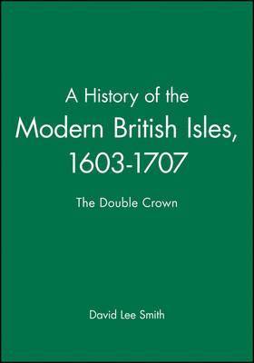 bokomslag A History of the Modern British Isles, 1603-1707