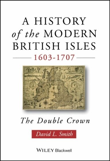 David Lee Smith - History of the Modern British Isles, 1603-1707, Häftad