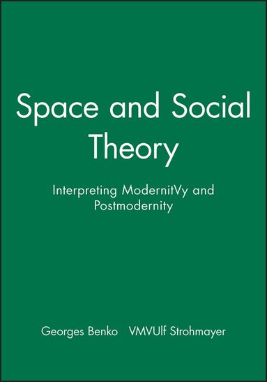 Georges Benko, Ulf Strohmayer, Georges Benko, Ulf Strohmayer - Space and Social Theory, Inbunden