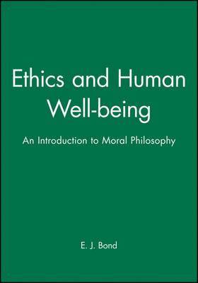 E. J. Bond - Ethics and Human Well-being, Inbunden