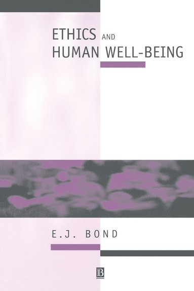 E. J. Bond - Ethics and Human Well-being, Häftad