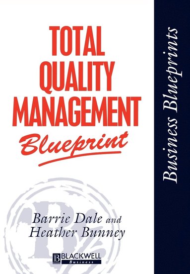 Barrie G. Dale, Heather Bunney - Total Quality Management Blueprint, Häftad