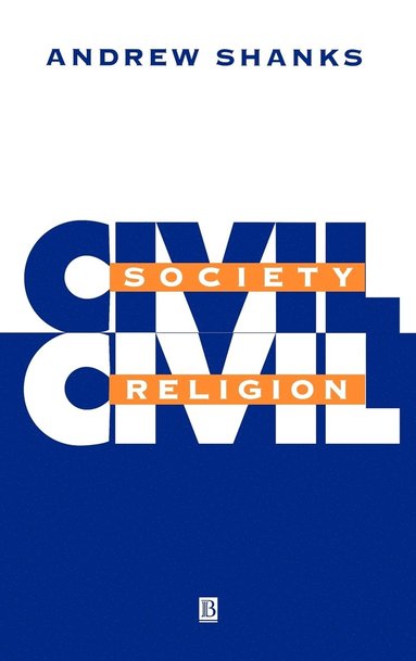 Andrew Shanks - Civil Society, Civil Religion, Inbunden