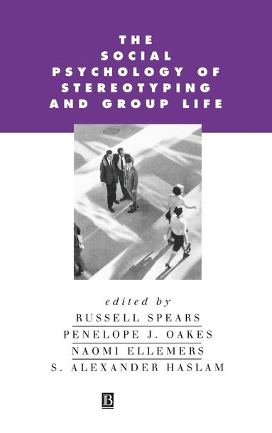 SPEARS, Russell Spears, Penelope J. Oakes, Naomi Ellemers, S. Alexander Haslam - Social Psychology of Stereotyping and Group Life, Inbunden