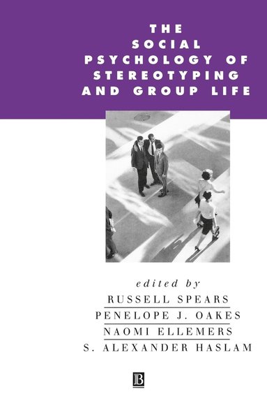 Spears, Ellemers, Russell Spears, Penelope J. Oakes, Naomi Ellemers, S. Alexander Haslam - Social Psychology of Stereotyping and Group Life, Häftad