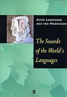 Peter Ladefoged, Ian Maddieson - Sounds of the World's Languages, Häftad
