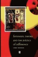 Chris Weedon - Feminism, Theory and the Politics of Difference, Häftad