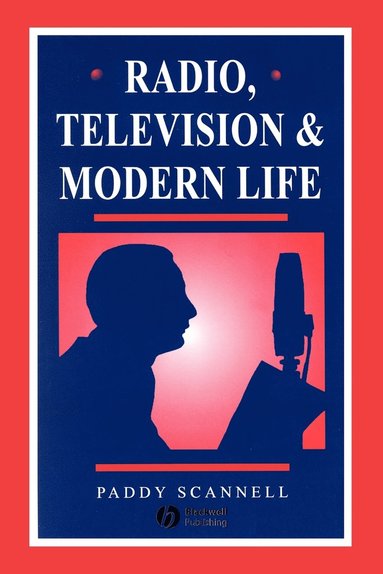 Paddy Scannell - Radio, Television and Modern Life, Häftad