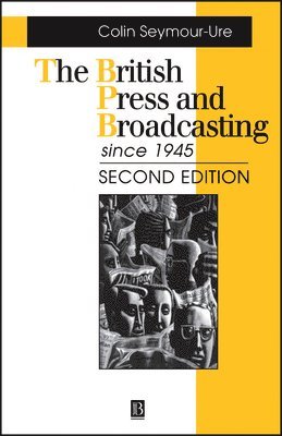 British Press and Broadcasting Since 1945