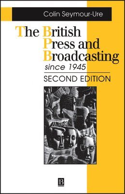 The British Press and Broadcasting Since 1945 1