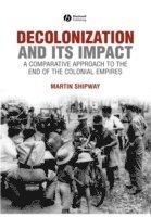 Martin Shipway - Decolonization and its Impact, Inbunden