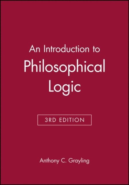 Anthony C. Grayling, Oxford) Grayling, Anthony C. (Birkbeck College, Lonf=don and St. Anne's College, A. C. Grayling - Introduction to Philosophical Logic, Häftad