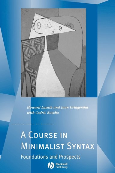 Howard Lasnik, Juan Uriagereka - Course in Minimalist Syntax, Inbunden