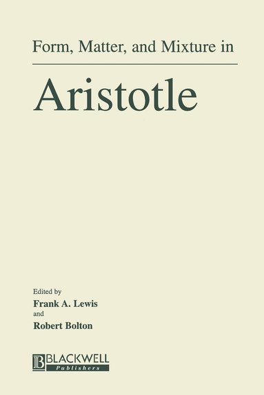 Lewis, Bolton, Frank A. Lewis, Robert Bolton - Form, Matter, and Mixture in Aristotle, Häftad