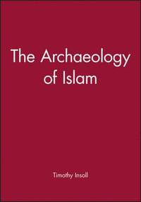 bokomslag The Archaeology of Islam