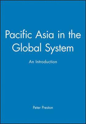 Peter Preston, Peter (rsity of Birmingham) Preston - Pacific Asia in the Global System, Inbunden
