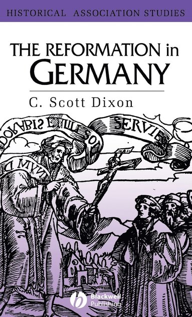 C. Scott Dixon - Reformation in Germany, Inbunden
