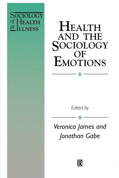 James, Gabe, Veronica James, Jonathan Gabe - Health and the Sociology of Emotions, Häftad