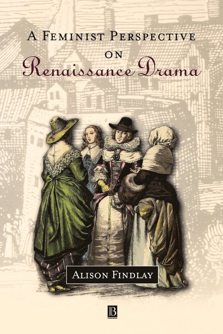 A Feminist Perspective on Renaissance Drama 1