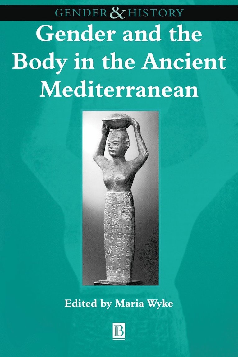 WYKE, Maria Wyke, Maria (University College London) Wyke - Gender and the Body in the Ancient Mediterranean, Häftad