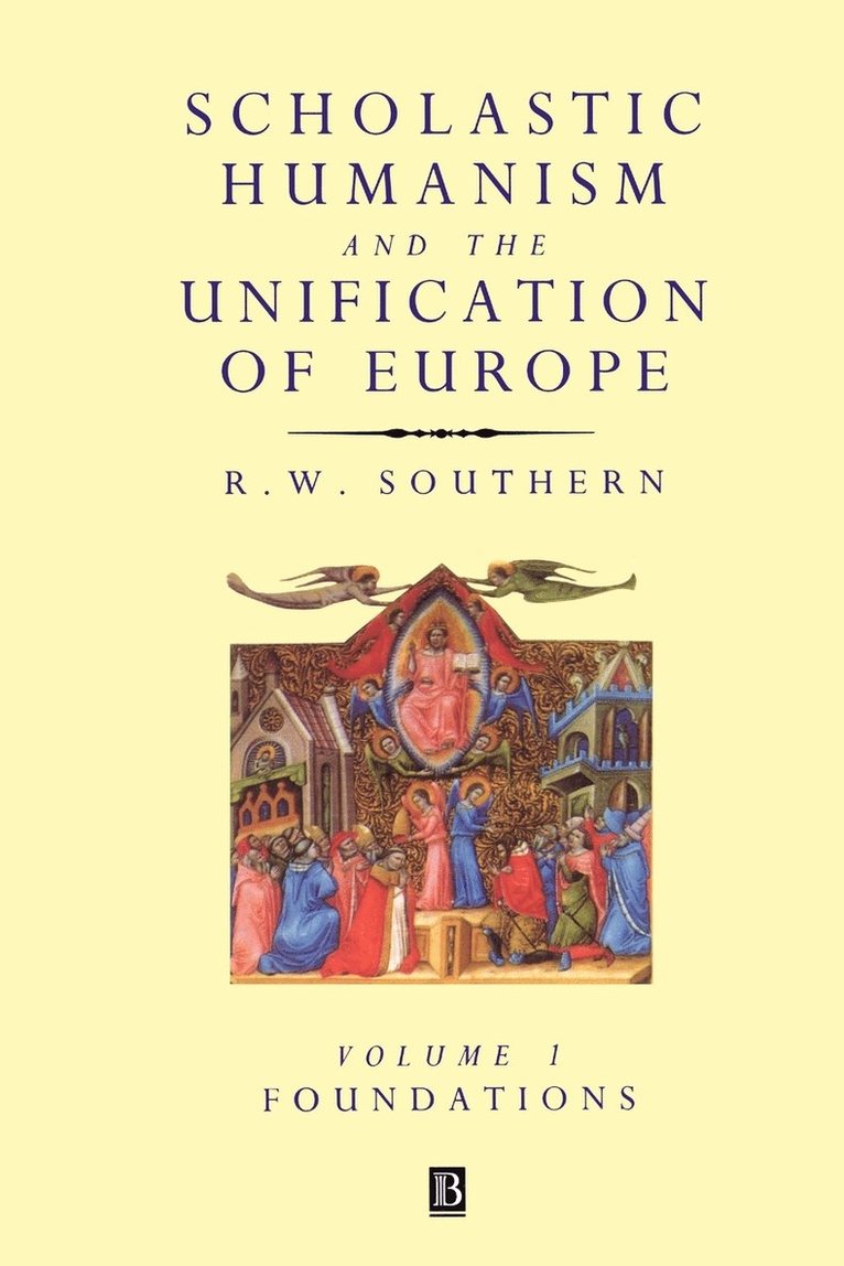 Scholastic Humanism and the Unification of Europe, Volume I 1