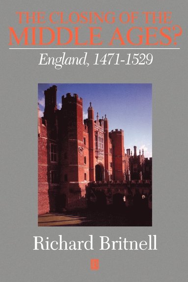 Richard Britnell - Closing of the Middle Ages?, Häftad
