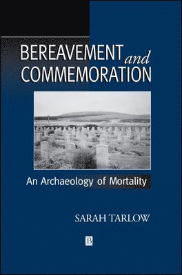 Sarah Tarlow - Bereavement and Commemoration, Inbunden