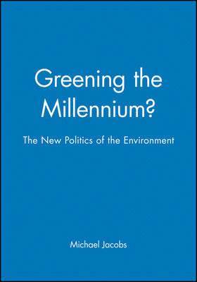 Michael Jacobs, The Fabian Society) Jacobs, Michael (General Secretary - Greening the Millennium?, Häftad