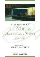 John T. Matthews - Companion to the Modern American Novel, 1900 - 1950, Inbunden
