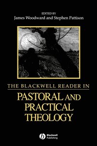 bokomslag The Blackwell Reader in Pastoral and Practical Theology