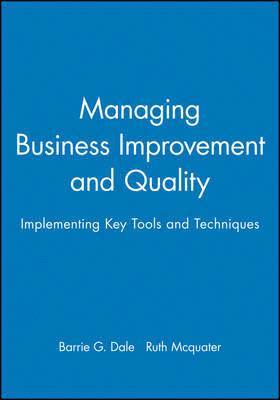 Barrie G. Dale, Ruth Mcquater - Managing Business Improvement and Quality, Häftad