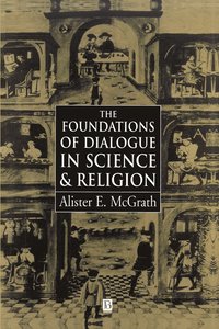 bokomslag The Foundations of Dialogue in Science and Religion