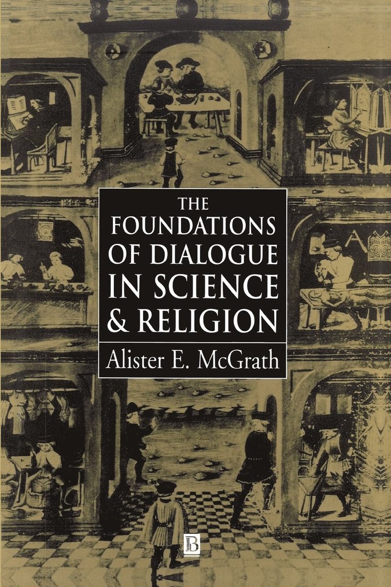Alister E. McGrath - Foundations of Dialogue in Science and Religion, Häftad