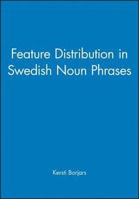 bokomslag Feature Distribution in Swedish Noun Phrases