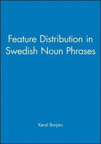 bokomslag Feature Distribution in Swedish Noun Phrases