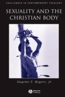 Eugene F. Rogers Jr. - Sexuality and the Christian Body, Häftad
