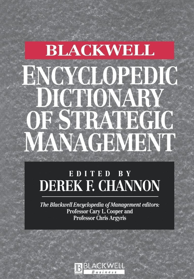 The Blackwell Encyclopedic Dictionary of Strategic Management 1